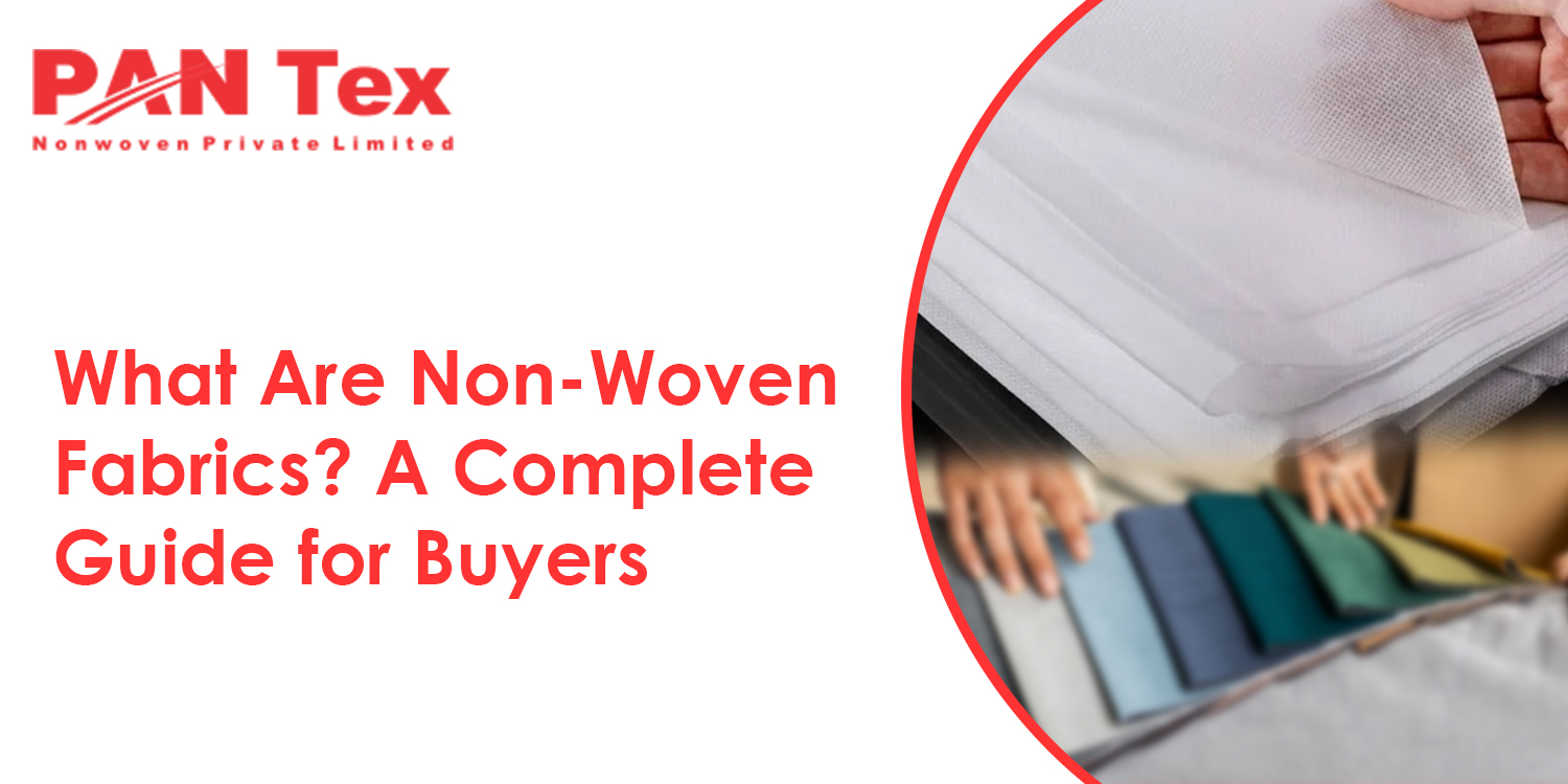 What Are Non-Woven Fabrics? A Complete Guide For Buyers